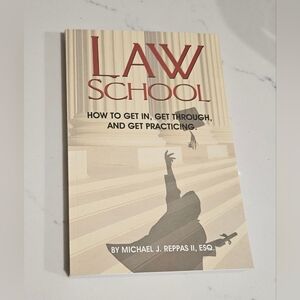 Law School: How to Get in, Get Through, and Get Practicing Book